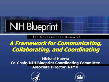 A Framework for Communicating, Collaborating, and Coordinating A Framework for Communicating, Collaborating, and Coordinating Michael Huerta Co-Chair,