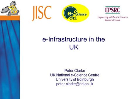 Peter Clarke UK National e-Science Centre University of Edinburgh e-Infrastructure in the UK.