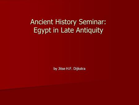 Ancient History Seminar: Egypt in Late Antiquity by Jitse H.F. Dijkstra.