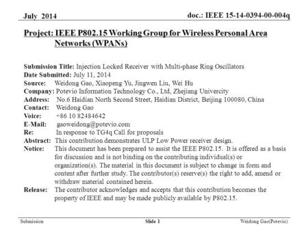 Slide 1 Weidong Gao(Potevio) Project: IEEE P802.15 Working Group for Wireless Personal Area Networks (WPANs) Submission Title: Injection Locked Receiver.