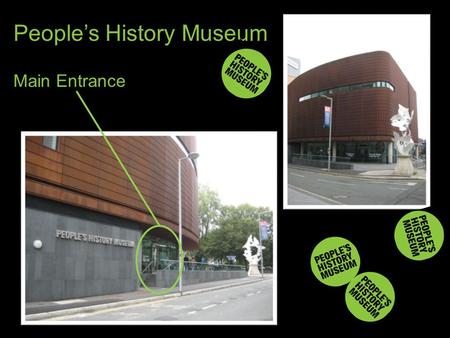 People’s History Museum Main Entrance. Please register at the Information Desk on arrival and your guide will take you through to our Learning Studio.