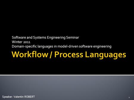 Software and Systems Engineering Seminar Winter 2011 Domain-specific languages in model-driven software engineering 1 Speaker: Valentin ROBERT.