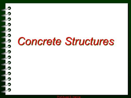 Prof Awad S. Hanna Concrete Structures Concrete Structures.