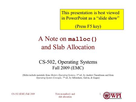 Note on malloc() and slab allocation CS-502 (EMC) Fall 20091 A Note on malloc() and Slab Allocation CS-502, Operating Systems Fall 2009 (EMC) (Slides include.