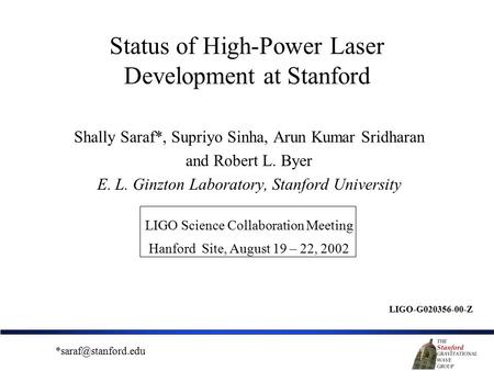 Status of High-Power Laser Development at Stanford Shally Saraf*, Supriyo Sinha, Arun Kumar Sridharan and Robert L. Byer E. L. Ginzton Laboratory, Stanford.