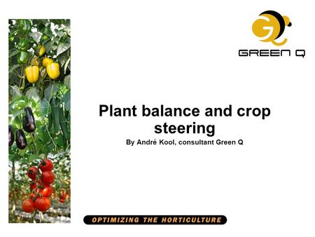 Plant balance and crop steering By André Kool, consultant Green Q