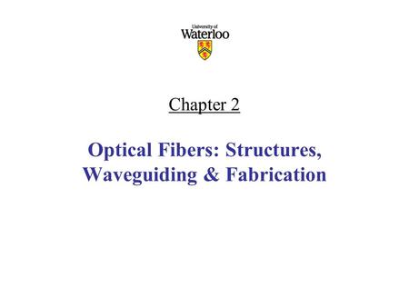 Chapter 2 Optical Fibers: Structures, Waveguiding & Fabrication