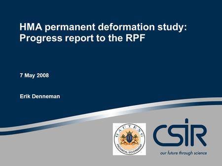 HMA permanent deformation study: Progress report to the RPF 7 May 2008 Erik Denneman.