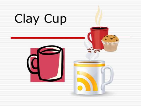 Clay Cup. Clay Vocabulary  Wedge: To knead to remove air bubbles  Kiln: An furnace made for firing clay.  Score: Making cross hatched marks on clay.