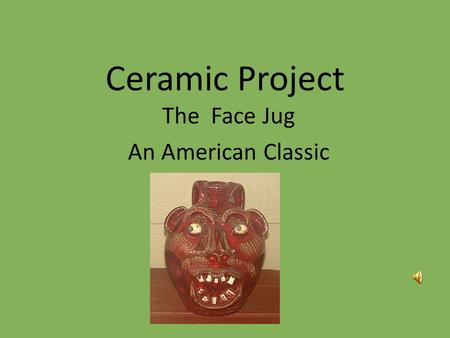 Ceramic Project The Face Jug An American Classic.