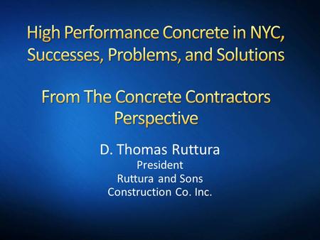 D. Thomas Ruttura President Ruttura and Sons Construction Co. Inc.