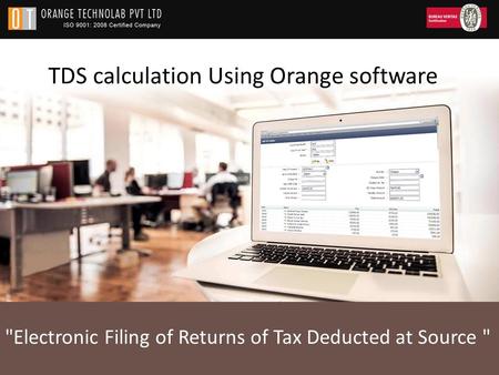 TDS calculation Using Orange software Electronic Filing of Returns of Tax Deducted at Source 