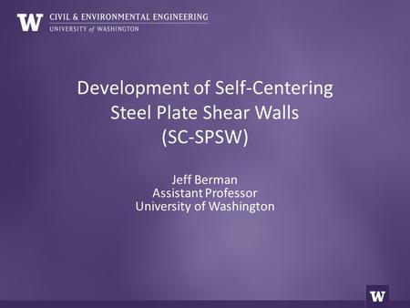Development of Self-Centering Steel Plate Shear Walls (SC-SPSW)