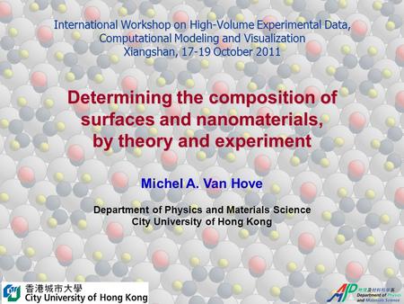 International Workshop on High-Volume Experimental Data, Computational Modeling and Visualization Xiangshan, 17-19 October 2011 Determining the composition.