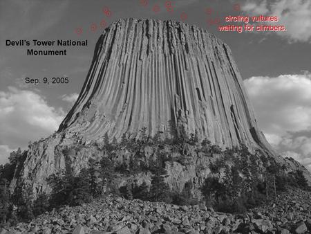 Devil’s Tower National Monument Sep. 9, 2005 circling vultures waiting for climbers.
