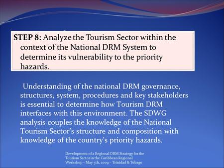 Development of a Regional DRM Strategy for the Tourism Sector in the Caribbean Regional Workshop – May 5th, 2009 – Trinidad & Tobago The Sixteen Steps.