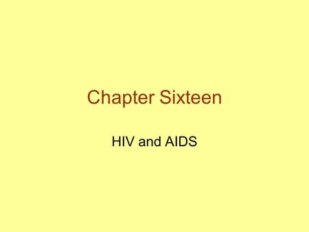 Chapter Sixteen HIV and AIDS 1.