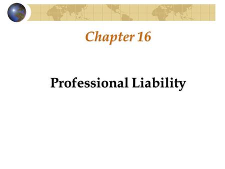 Chapter 16 Professional Liability. The Legal Environment Affecting Litigation against Auditors Liability that affects CPA firms is derived from the following.
