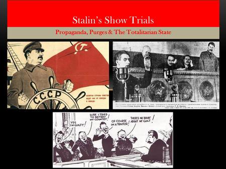 Propaganda, Purges & The Totalitarian State Stalin’s Show Trials.
