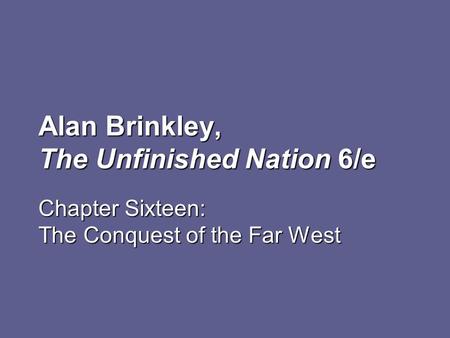 Alan Brinkley, The Unfinished Nation 6/e