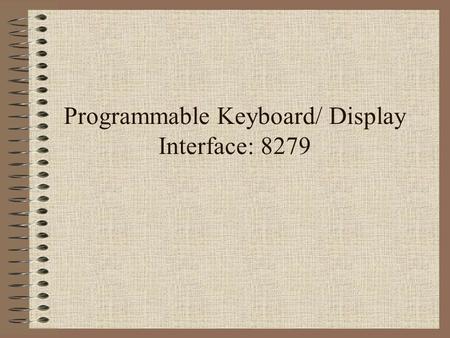 Programmable Keyboard/ Display Interface: 8279