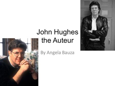 John Hughes the Auteur By Angela Bauza. John Hughes Born: February 18, 1950, Lansing Spouse: Nancy Ludwig (m. 1970–2009) Awards: Australian Film Institute.