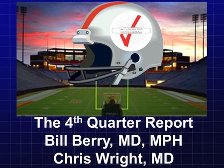 The 4 th Quarter Report Bill Berry, MD, MPH Chris Wright, MD.