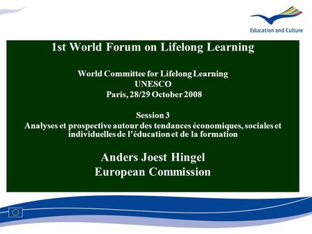 1st World Forum on Lifelong Learning World Committee for Lifelong Learning UNESCO Paris, 28/29 October 2008 Session 3 Analyses et prospective autour des.