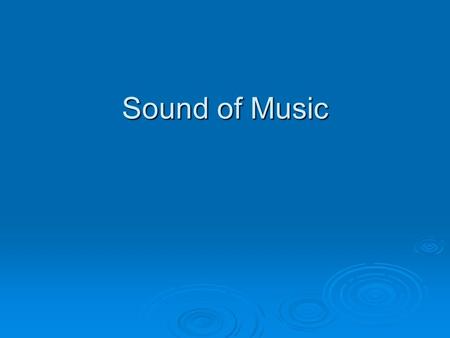 Sound of Music.  Directed by Peter Wise Also directed “Star Trek: The Motion Picture” Also directed “Star Trek: The Motion Picture”  Screenplay by Ernest.