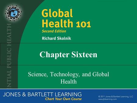 Chapter Sixteen Science, Technology, and Global Health.