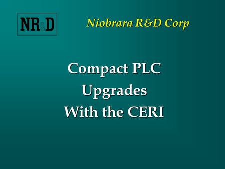 Niobrara R&D Corp Compact PLC Upgrades With the CERI.