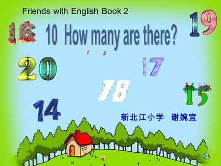 新北江小学 谢婉宜 Friends with English Book 2 Today is a sunny day. Gogo and Jenny will go to the orchard.( 果园 ) There are so many fruits.