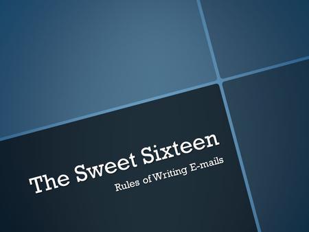The Sweet Sixteen Rules of Writing E-mails. As always, lead with your conclusion, rephrasing questions with your first sentence.