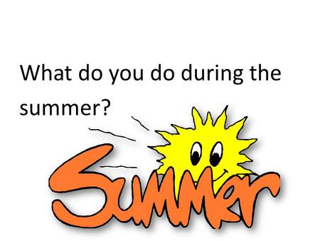 What do you do during the summer?. Students will be able to use their self-created resource list in order to self-select a book that they would like to.