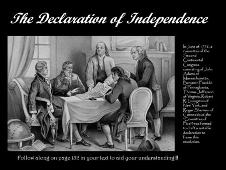 The Declaration of Independence In June of 1776, a committee of the Second Continental Congress consisting of John Adams of Massachusetts, Benjamin Franklin.