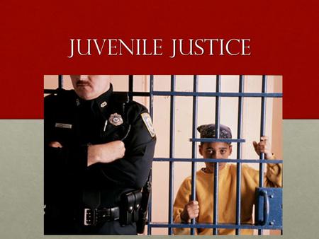 Juvenile Justice.