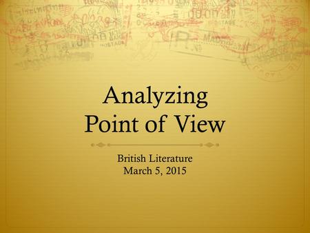 Analyzing Point of View British Literature March 5, 2015.