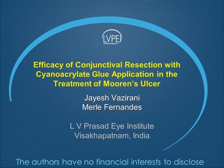 Efficacy of Conjunctival Resection with Cyanoacrylate Glue Application in the Treatment of Mooren’s Ulcer Jayesh Vazirani Merle Fernandes L V Prasad Eye.