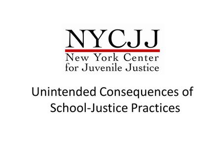 Unintended Consequences of School-Justice Practices.