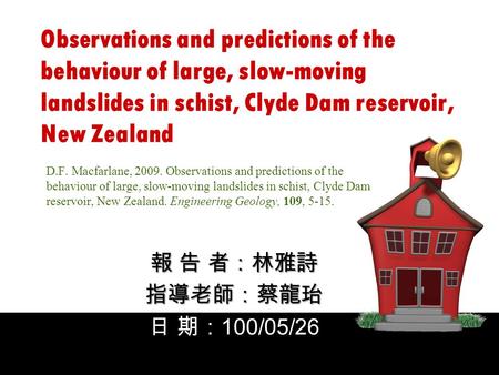 Observations and predictions of the behaviour of large, slow-moving landslides in schist, Clyde Dam reservoir, New Zealand D.F. Macfarlane, 2009. Observations.