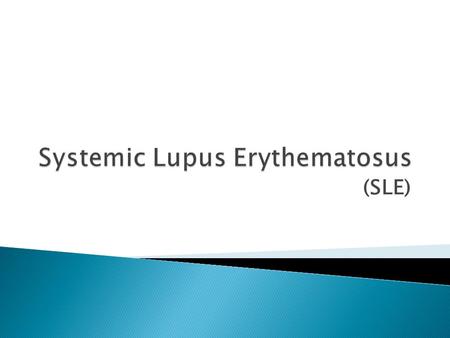 (SLE).  Definition  Epidemiology  Pathophysiology  Clinical features  Classification and diagnosis  Treatment  Prognosis  Lupus related syndromes.