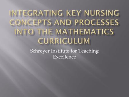 Schreyer Institute for Teaching Excellence.  Nursing students are showing difficulty passing a 20 question test encompassing basic math skills.  In.