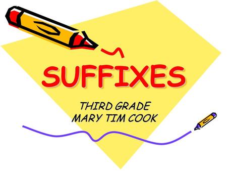 SUFFIXESSUFFIXES THIRD GRADE MARY TIM COOK. SUFFIXES DIRECTIONS : Read the sentence. Click on an underlined word that has a suffix added to the base word.