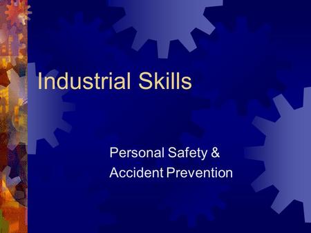 Industrial Skills Personal Safety & Accident Prevention.