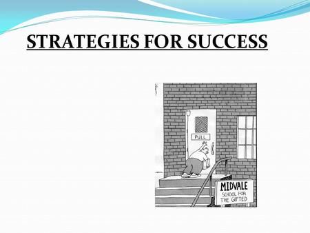 STRATEGIES FOR SUCCESS. STRONG STUDY HABITS 3 TIPS to Help Foster a Study Habit.