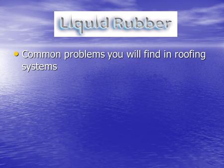 Common problems you will find in roofing systems Common problems you will find in roofing systems.