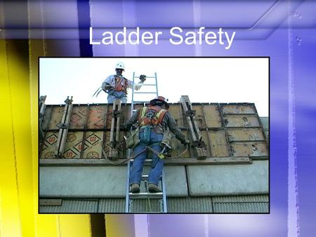 Ladder Safety Today’s topic is Ladder Safety. This training is a part of OSHA’s Portable Wood and Metal Ladder Safety Standards (29 CFR 1910.25-26). You.