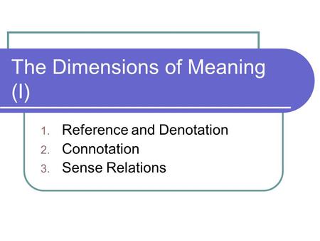 The Dimensions of Meaning (I)