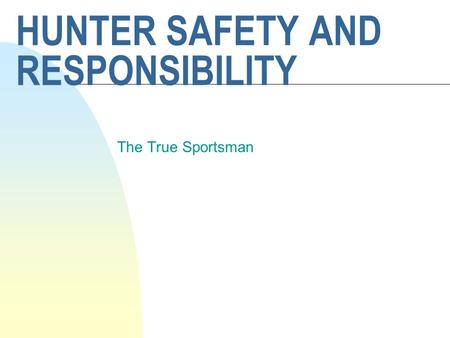 HUNTER SAFETY AND RESPONSIBILITY
