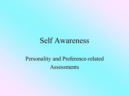 Self Awareness Personality and Preference-related Assessments.